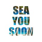 sea you soon